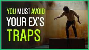 Your Ex Is Setting A Trap -- DON'T Fall For It!