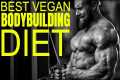 The Best Vegan Diet For Bodybuilding