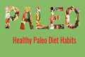 Healthy Paleo Diet Habits | 30 Day